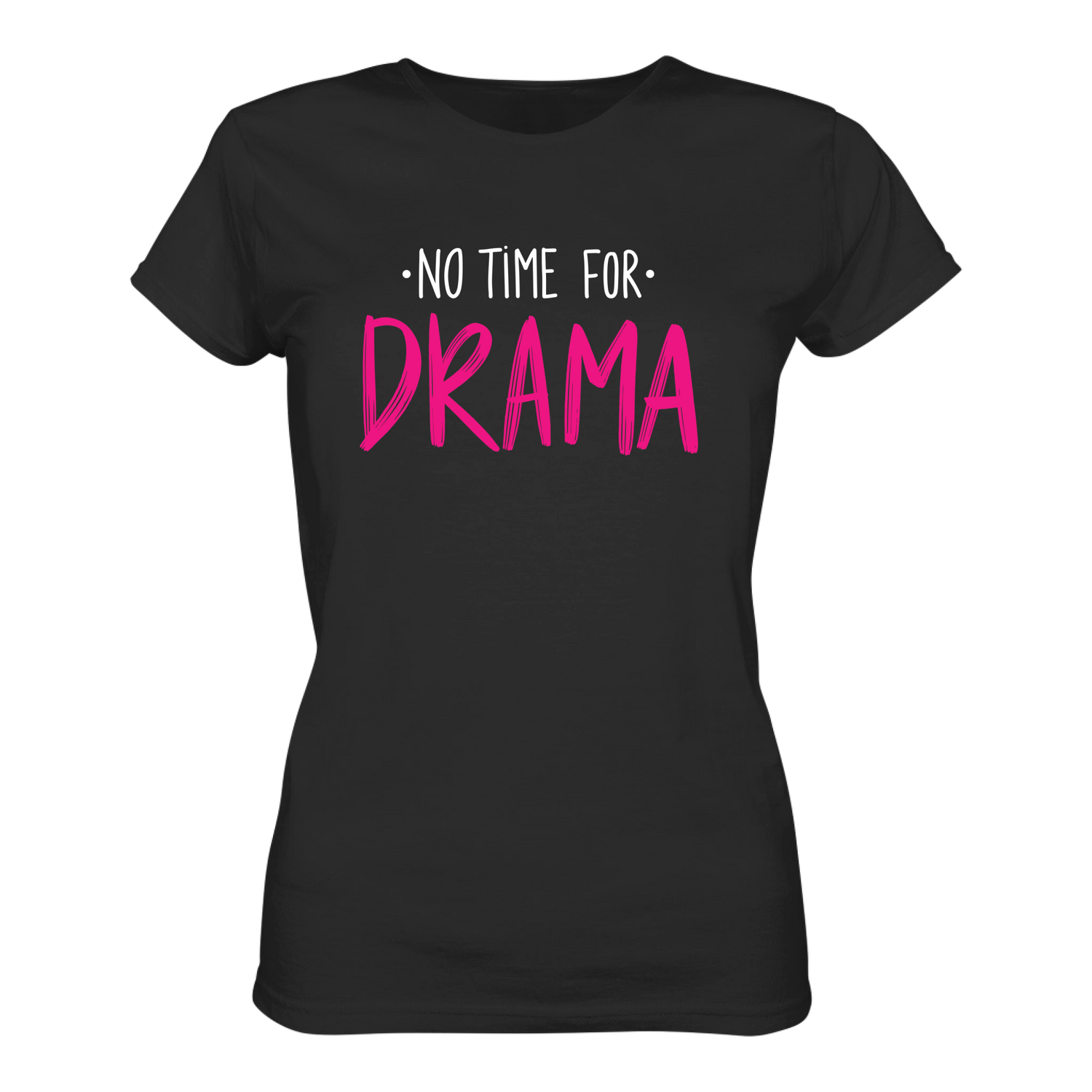 No time for Drama T-Shirt taliert