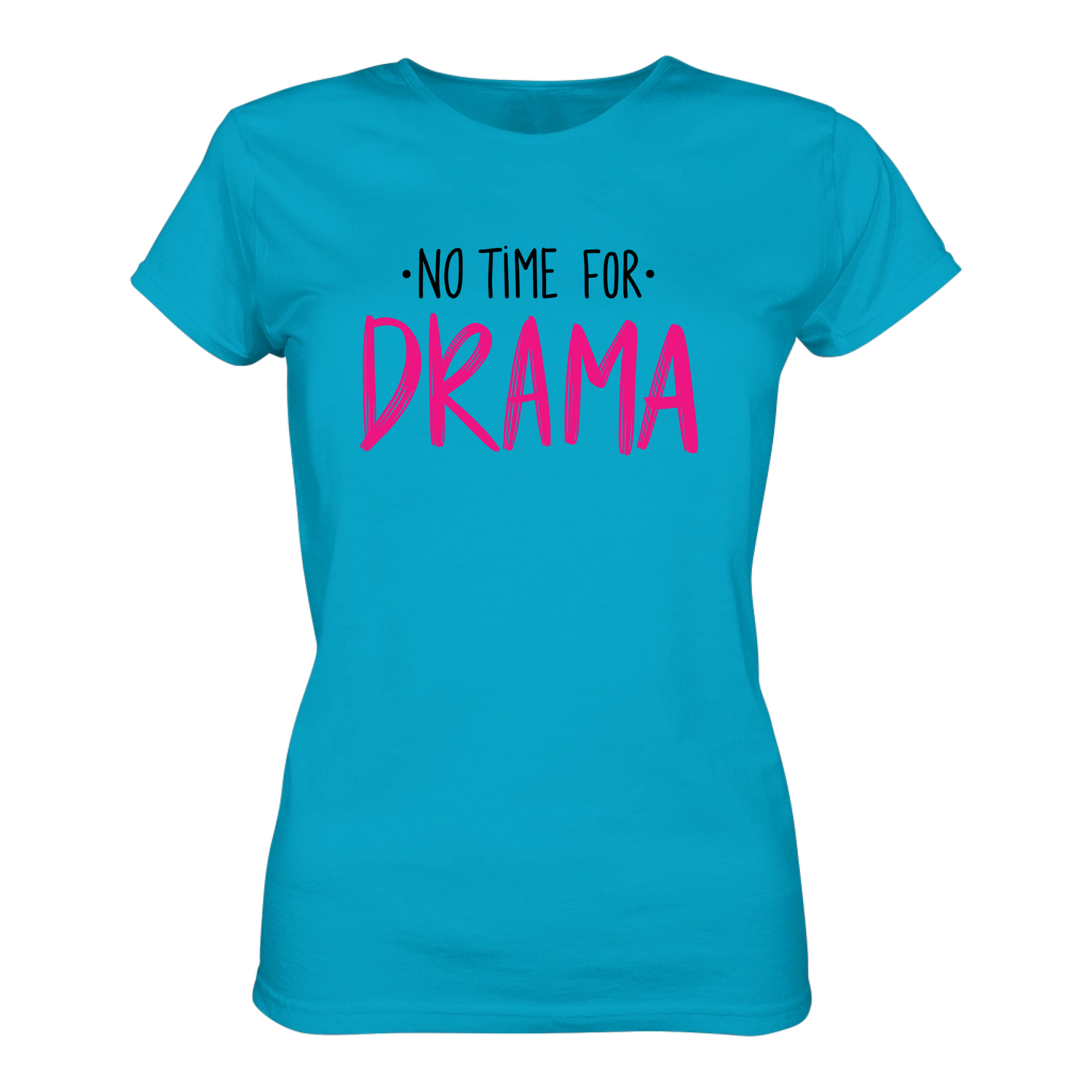 No time for Drama T-Shirt taliert