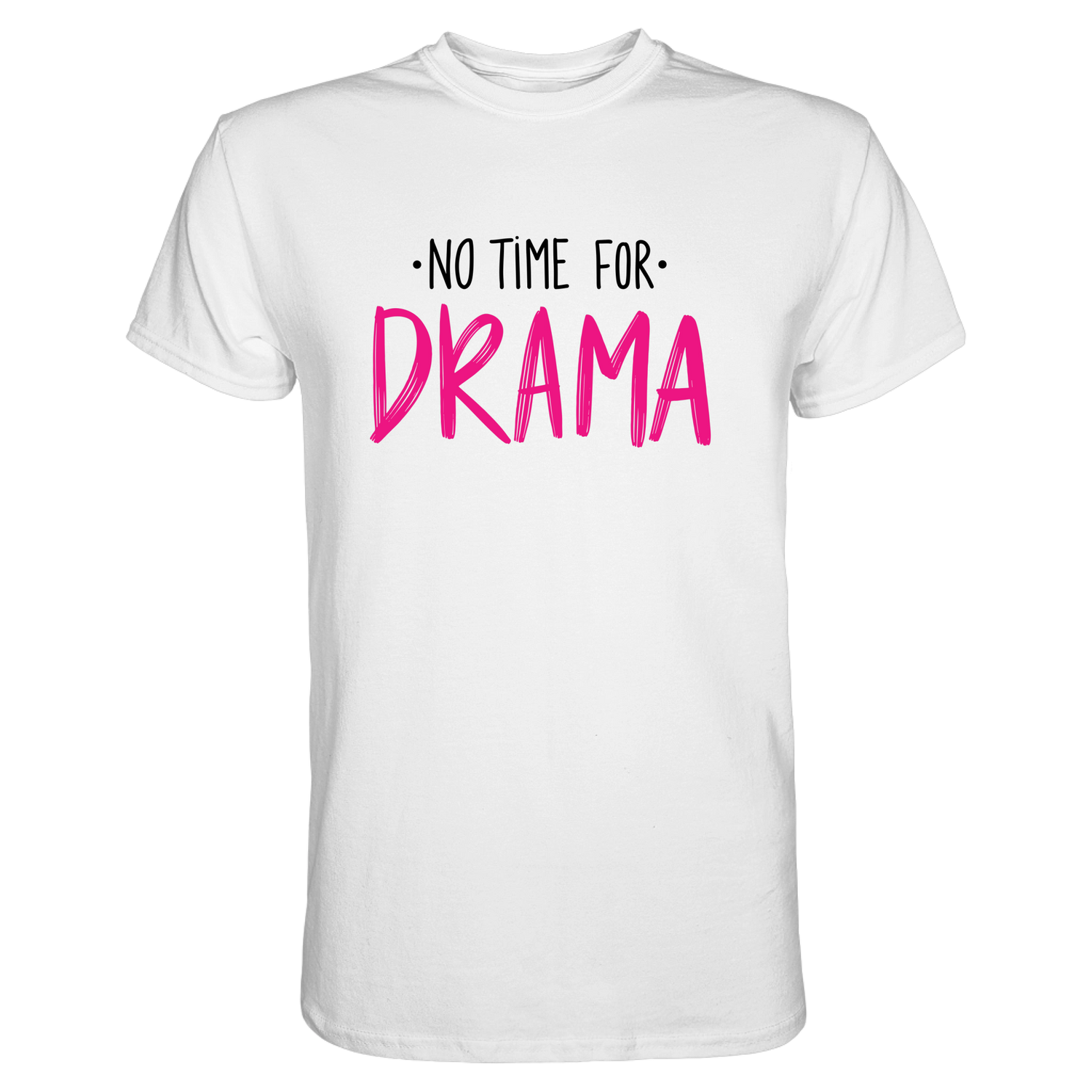 No Time for Drama T-Shirt