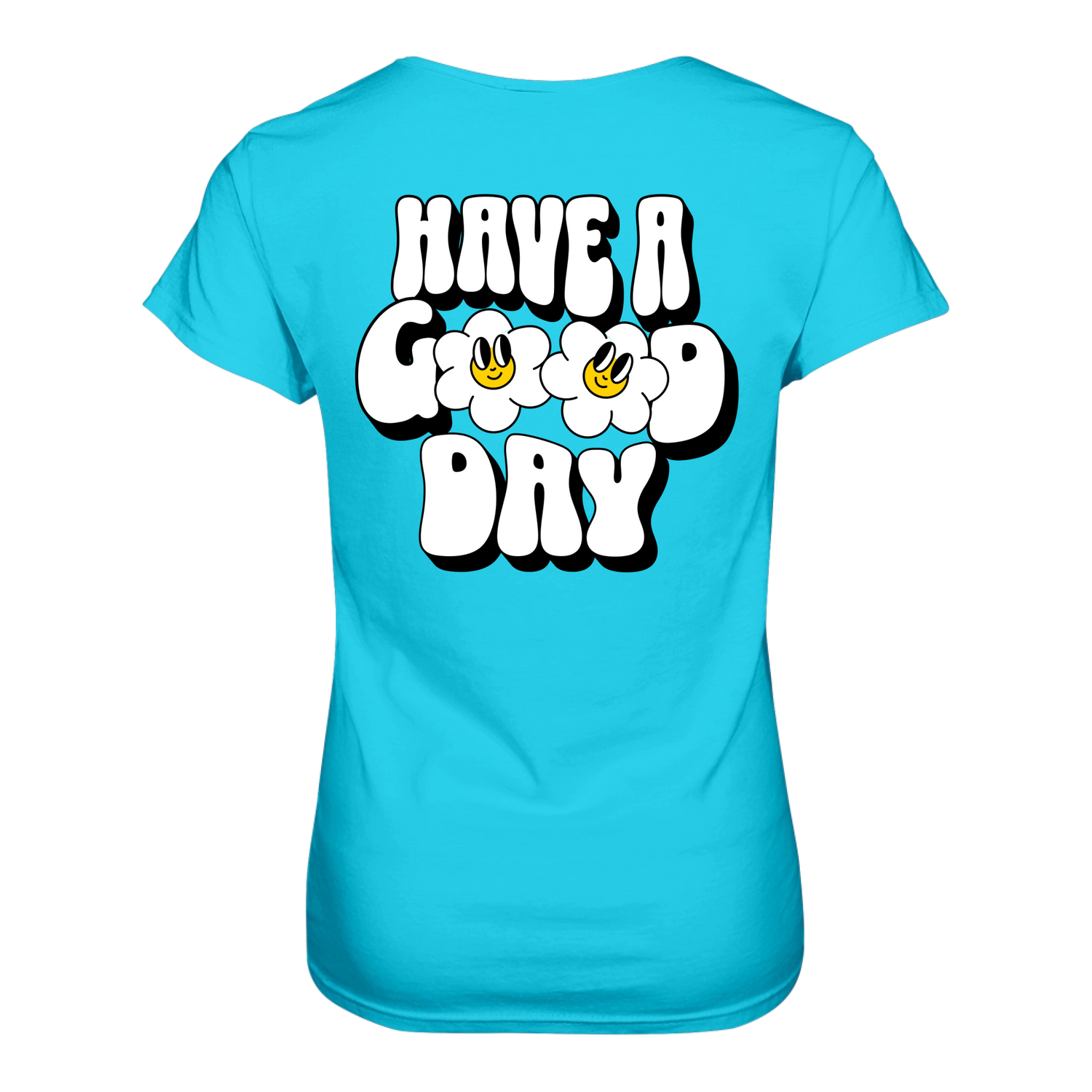 Have a Good Day T-Shirt Tailliert