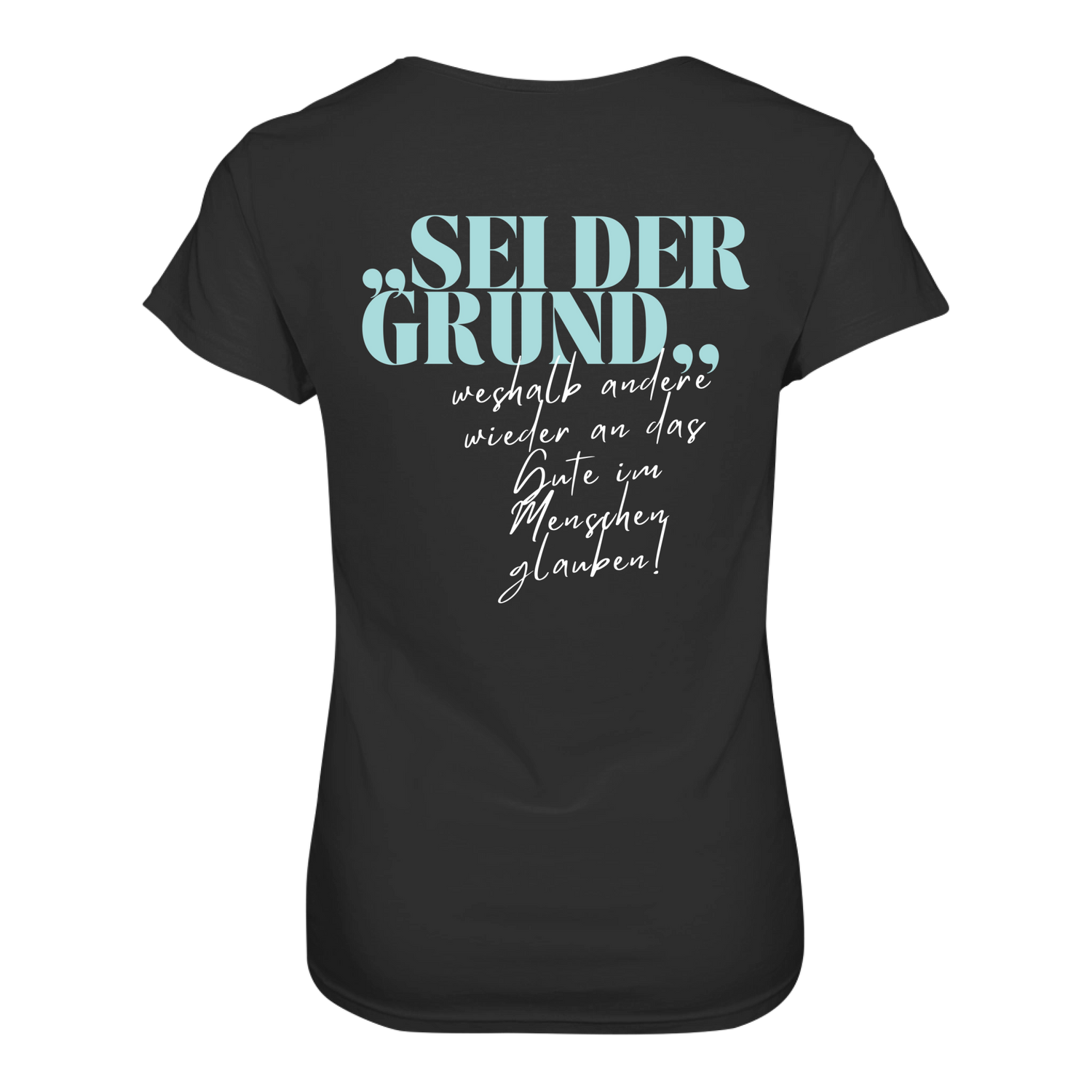 Sei der Grund ... T-Shirt Tailliert