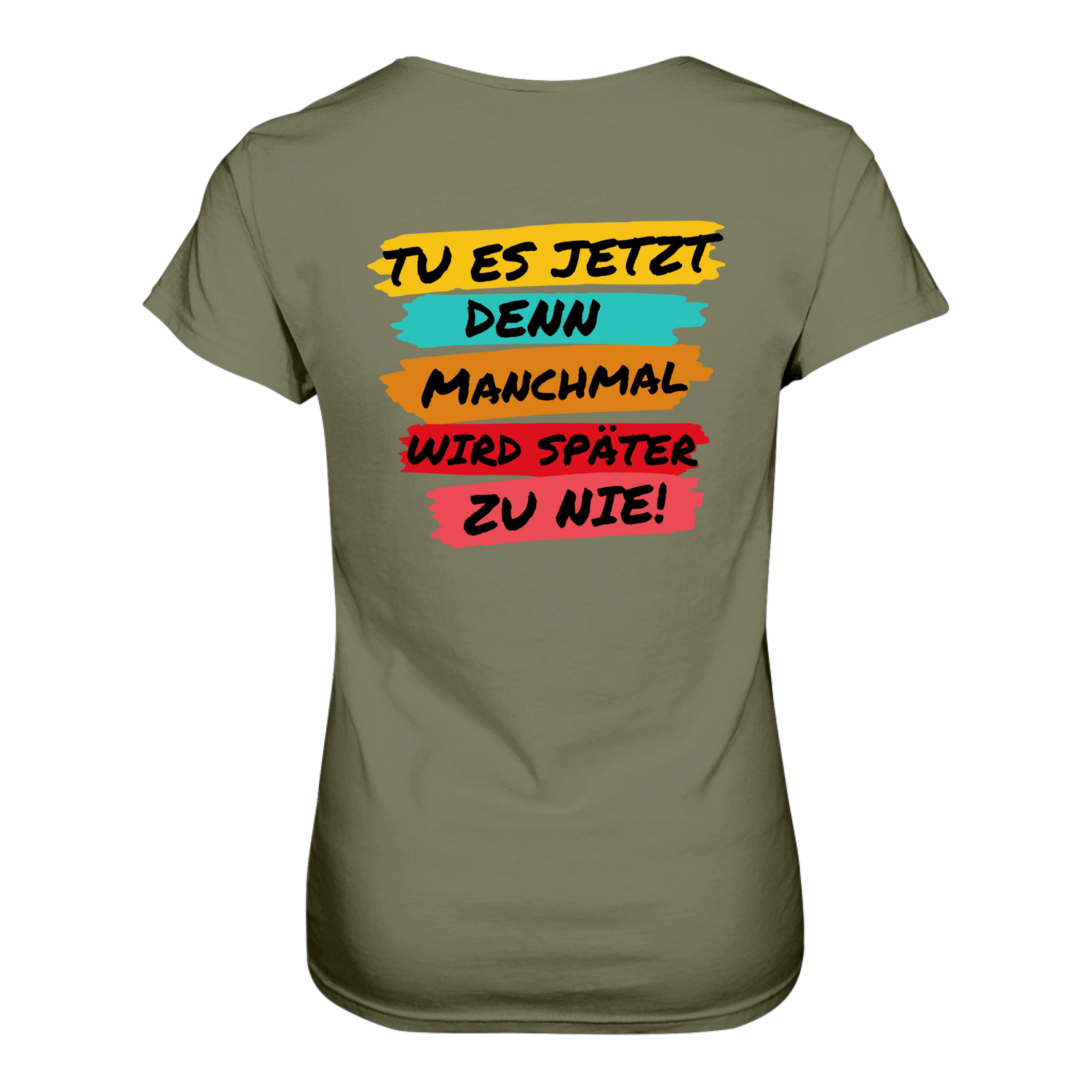 Tue es jetzt...T-Shirt Tailliert