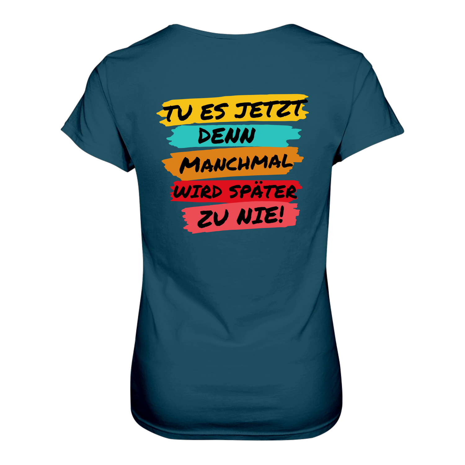 Tue es jetzt...T-Shirt Tailliert