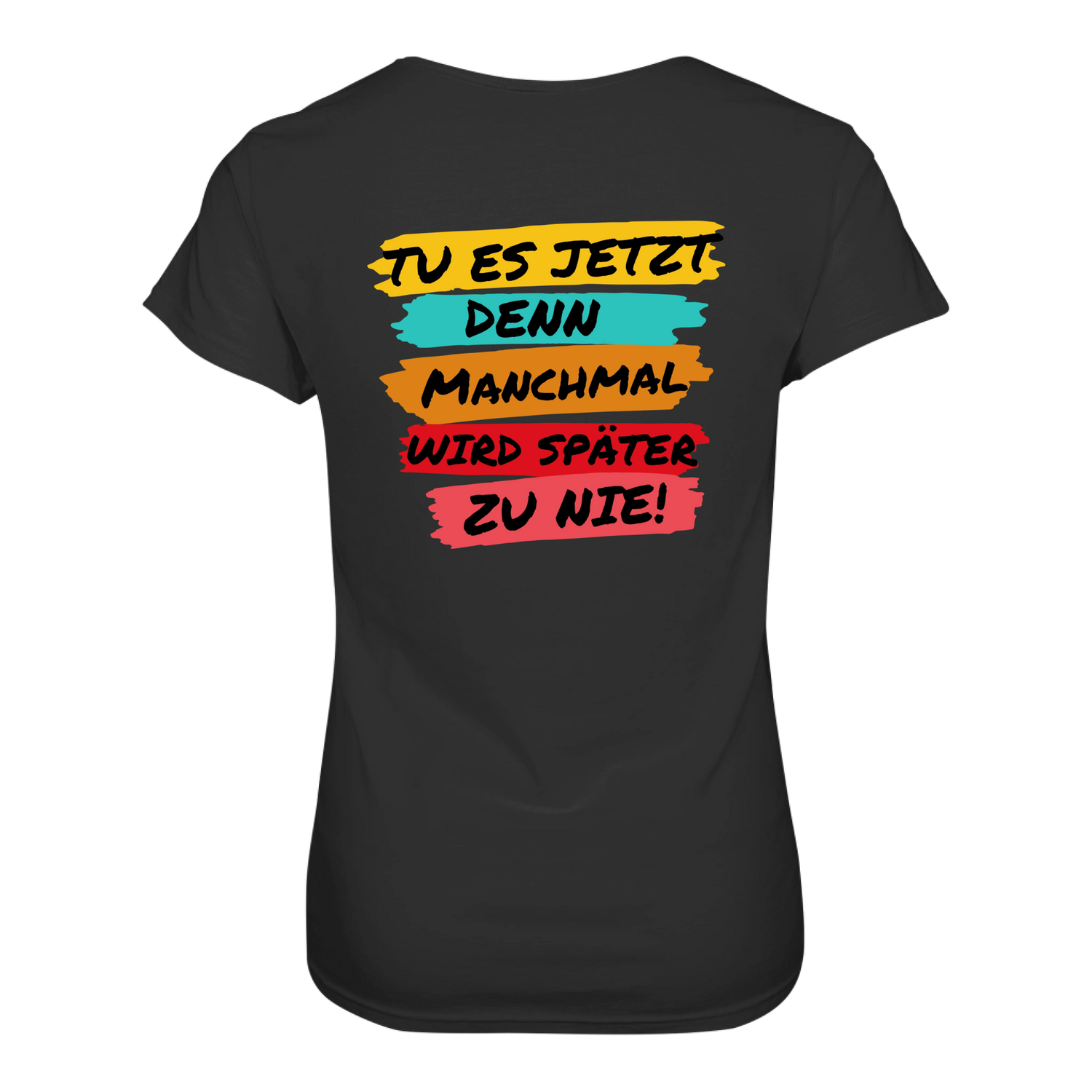 Tue es jetzt...T-Shirt Tailliert