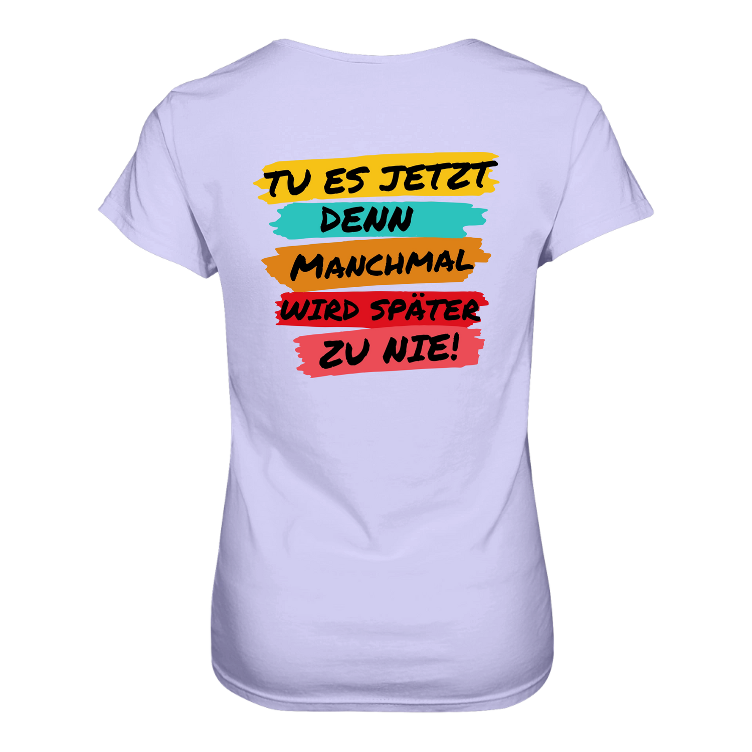 Tue es jetzt...T-Shirt Tailliert