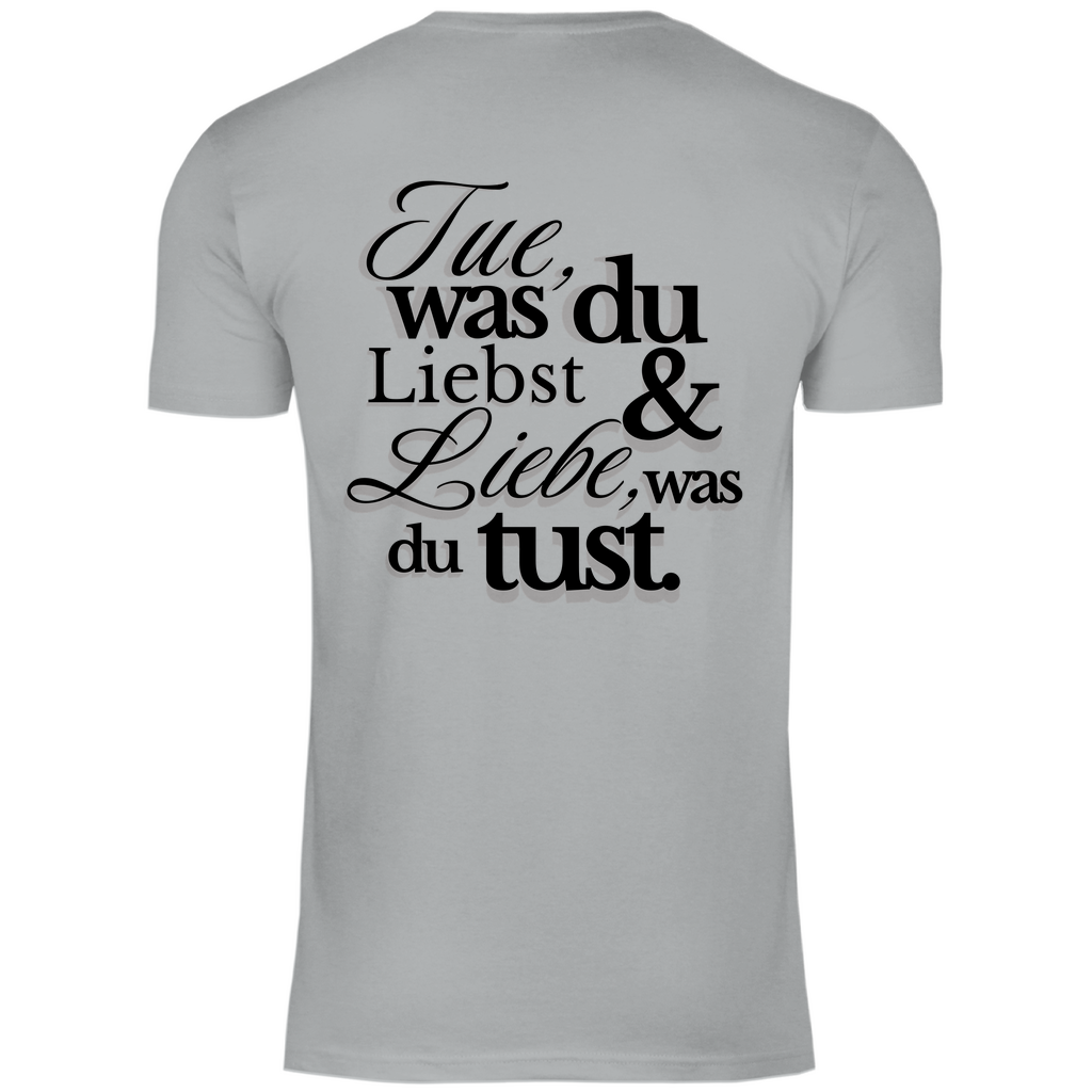 Herren T-Shirt "Tue was du liebst..." - Grafikmagie