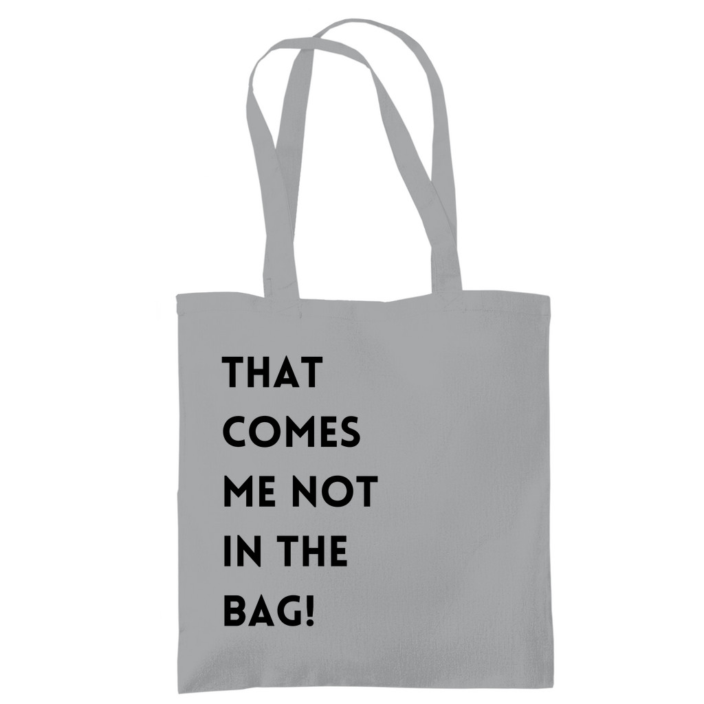 Tragetasche "That comes me not in the bag"