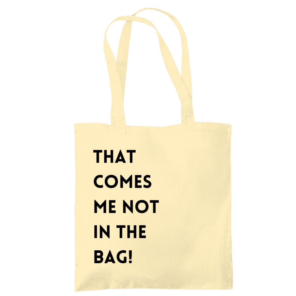 Tragetasche "That comes me not in the bag"