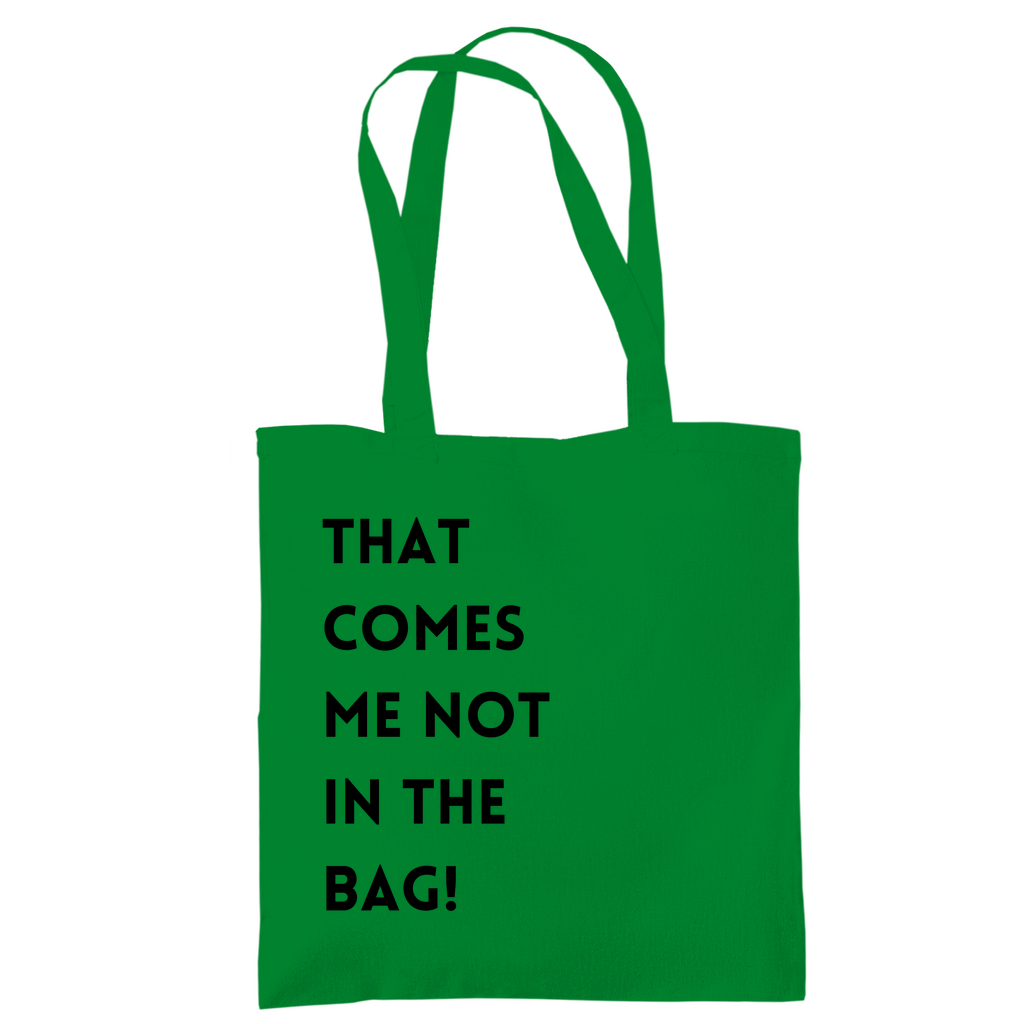 Tragetasche "That comes me not in the bag"