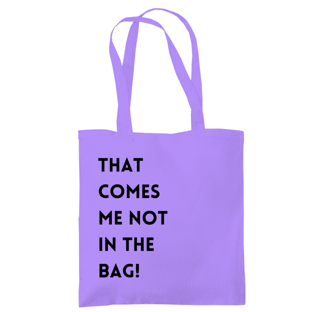 Tragetasche "That comes me not in the bag"