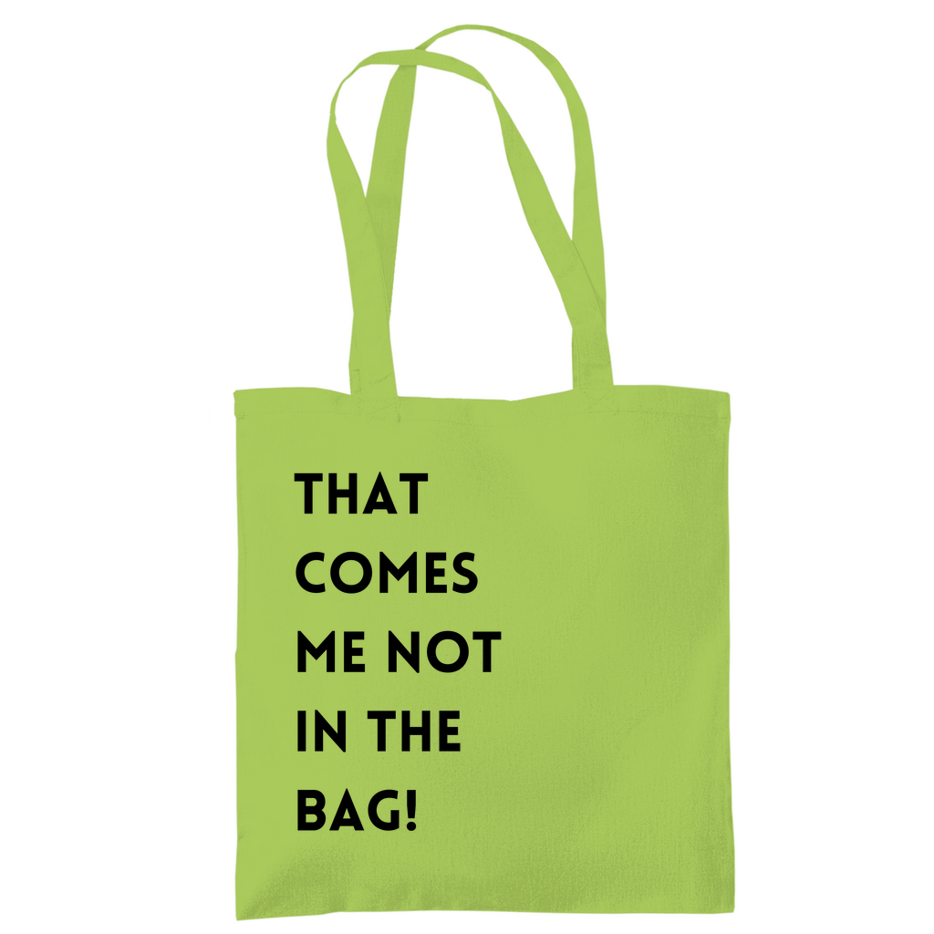 Tragetasche "That comes me not in the bag"