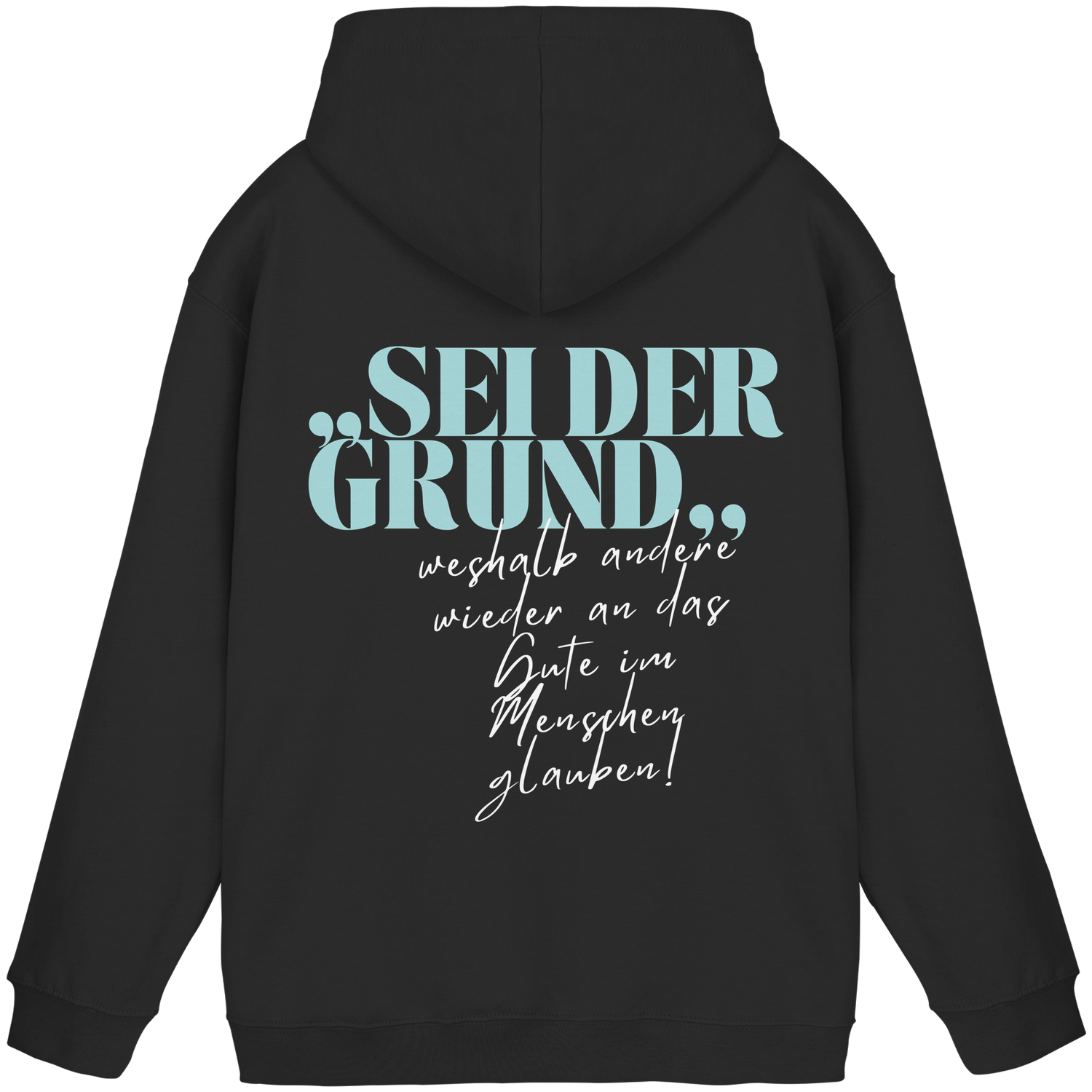 Sei der Grund... - Basic Hoodie