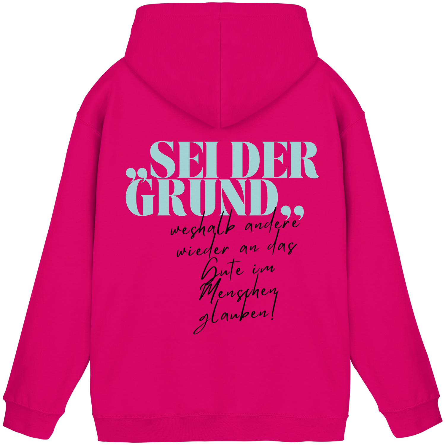 Sei der Grund... - Basic Hoodie