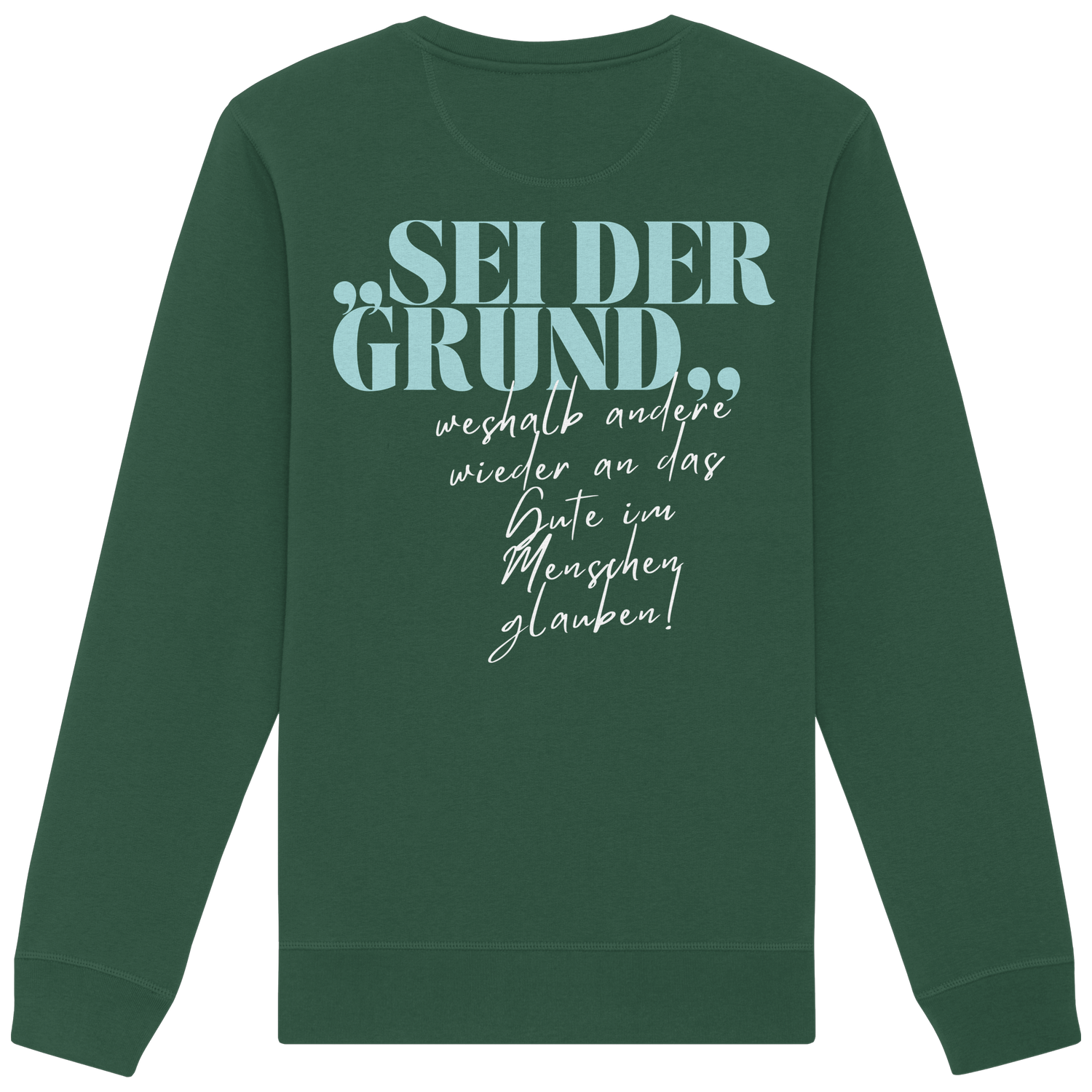 Sei der Grund... - Sweatshirt