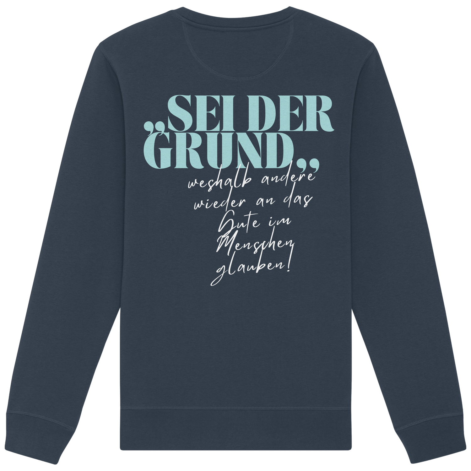 Sei der Grund... - Sweatshirt