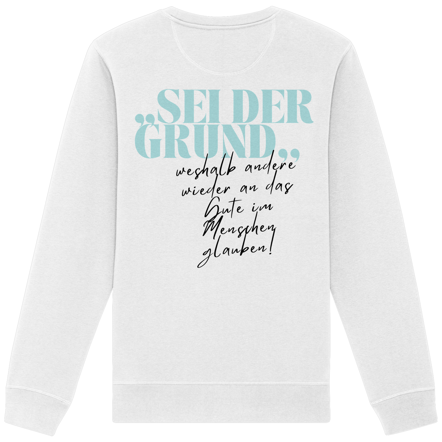 Sei der Grund... - Sweatshirt