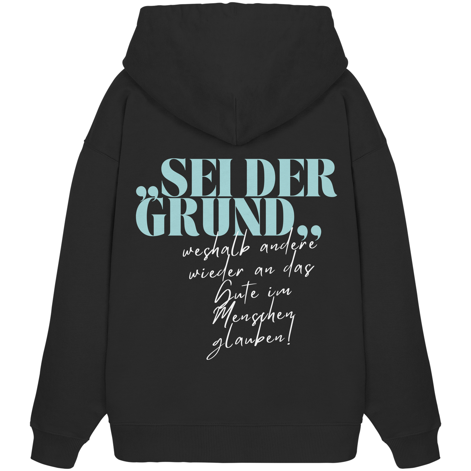 Sei der Grund... - Oversize Hoodie