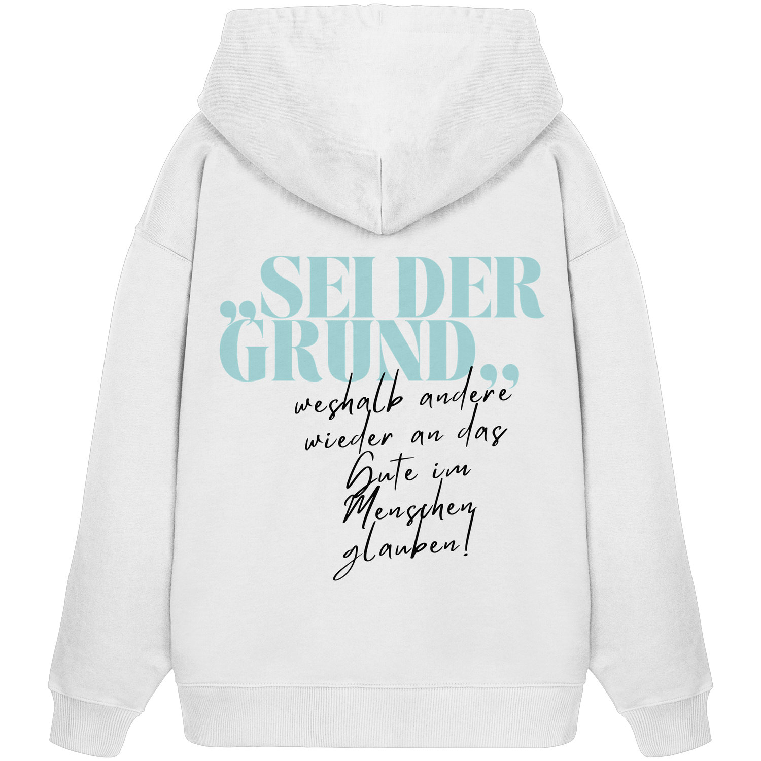Sei der Grund... - Oversize Hoodie