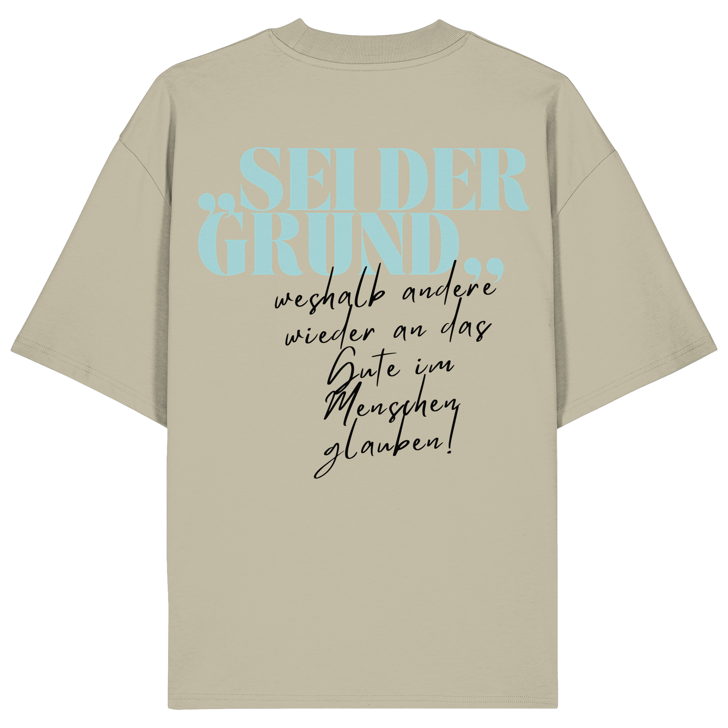 Sei der Grund... - Oversize Shirt
