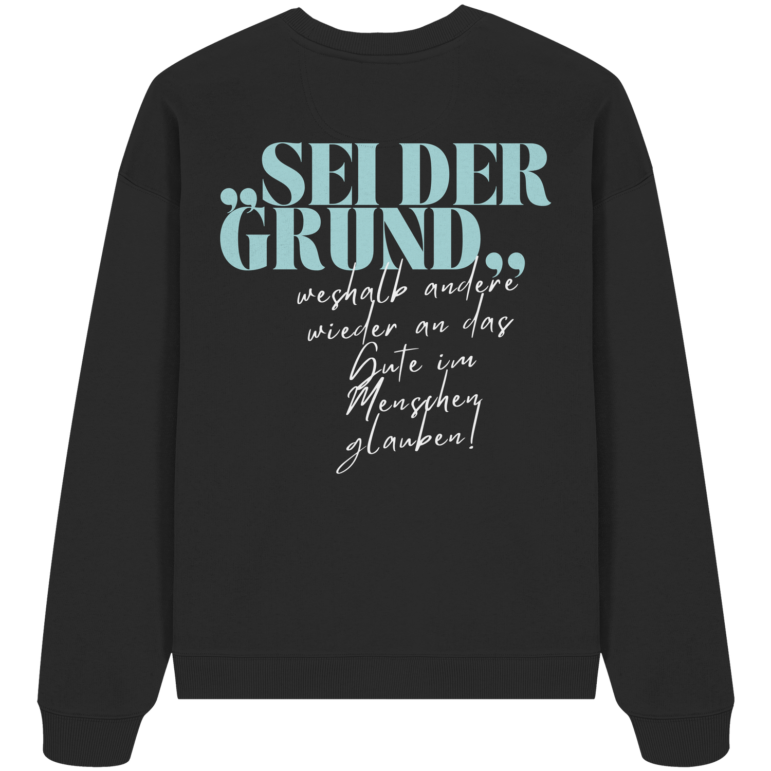 Sei der Grund... - Oversize Sweatshirt