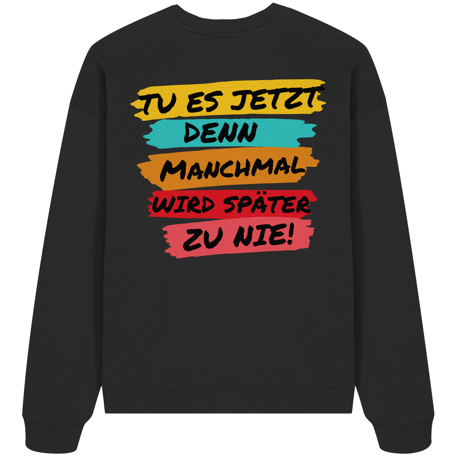 Tu es jetzt... - Oversize Sweatshirt