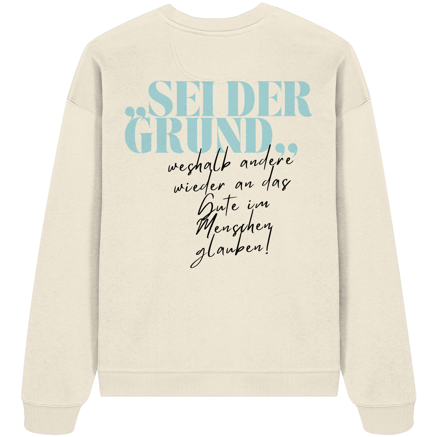 Sei der Grund... - Oversize Sweatshirt