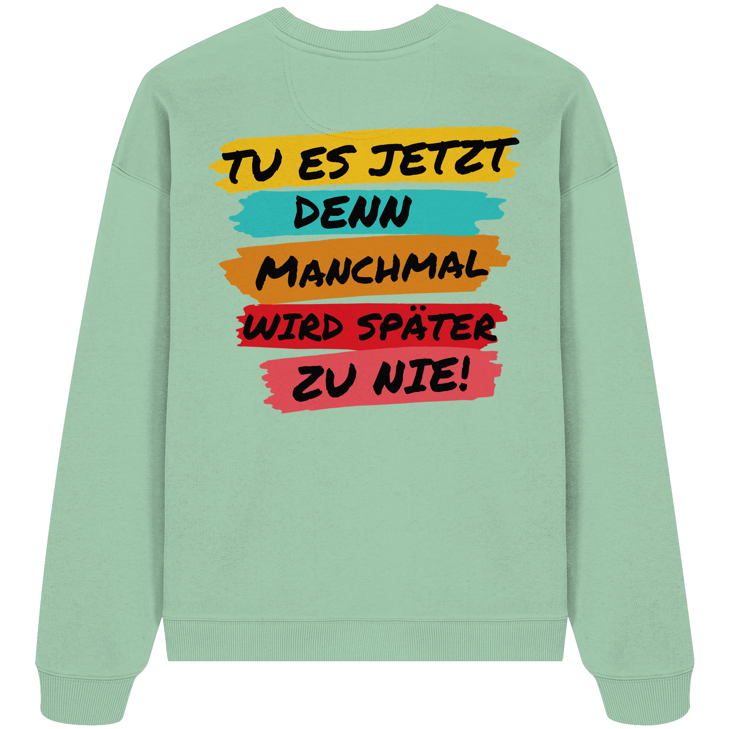 Tu es jetzt... - Oversize Sweatshirt