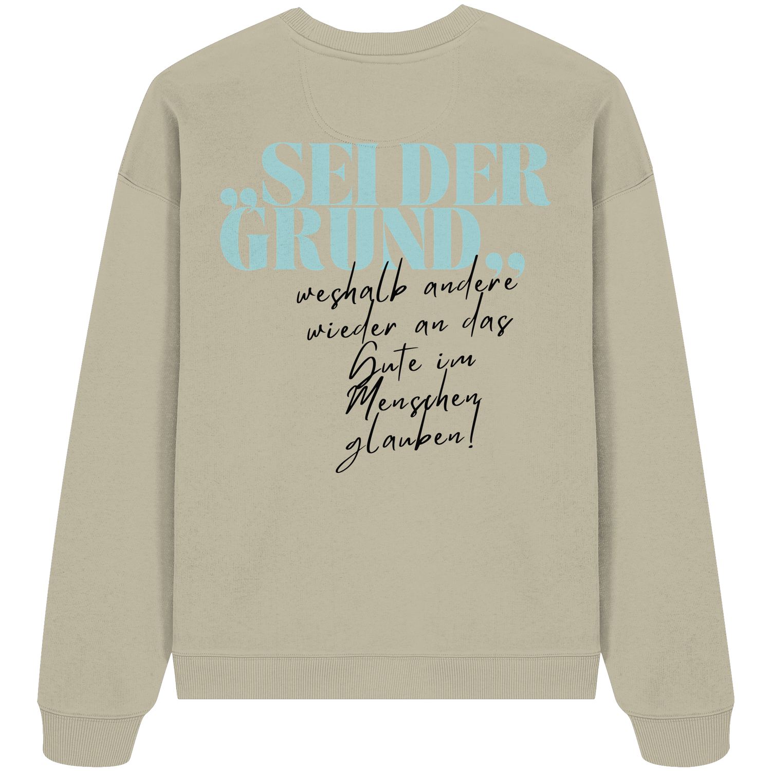 Sei der Grund... - Oversize Sweatshirt