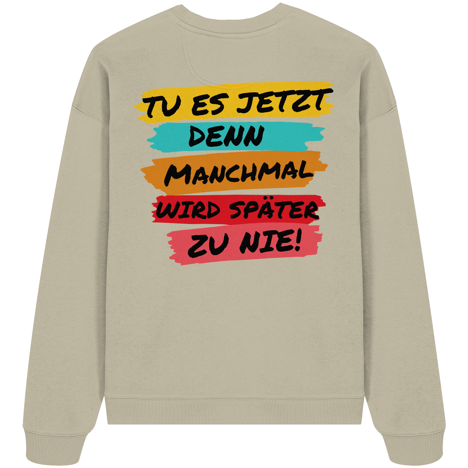 Tu es jetzt... - Oversize Sweatshirt