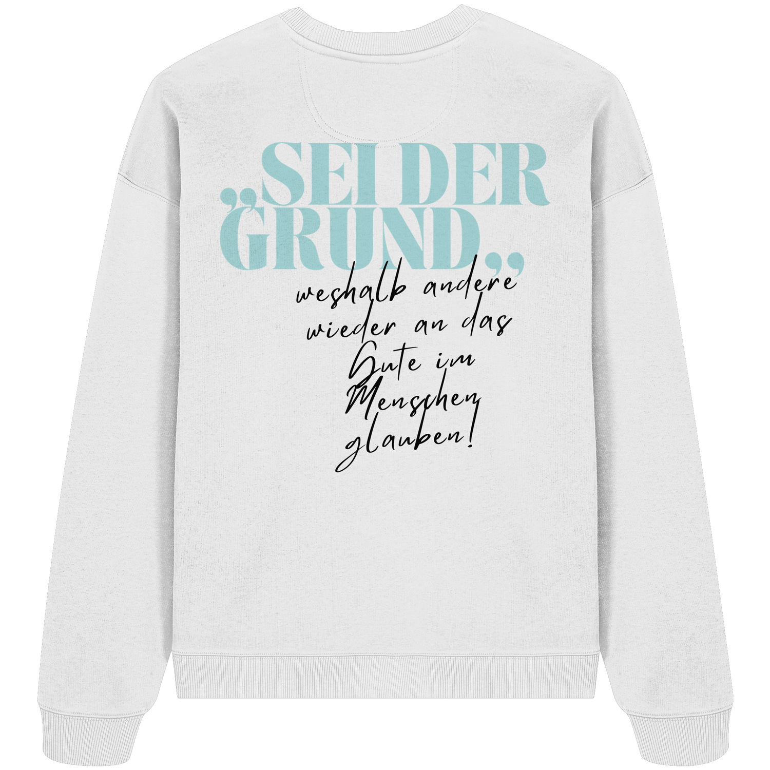 Sei der Grund... - Oversize Sweatshirt