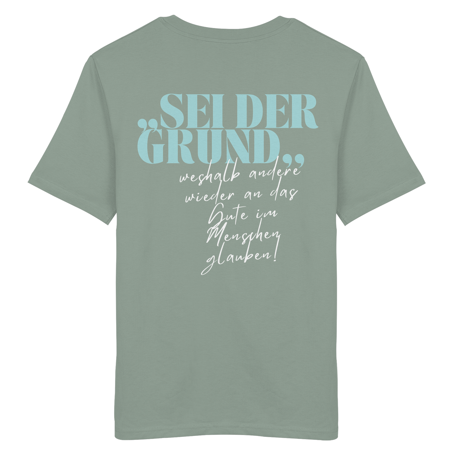 Sei der Grund... - Shirt