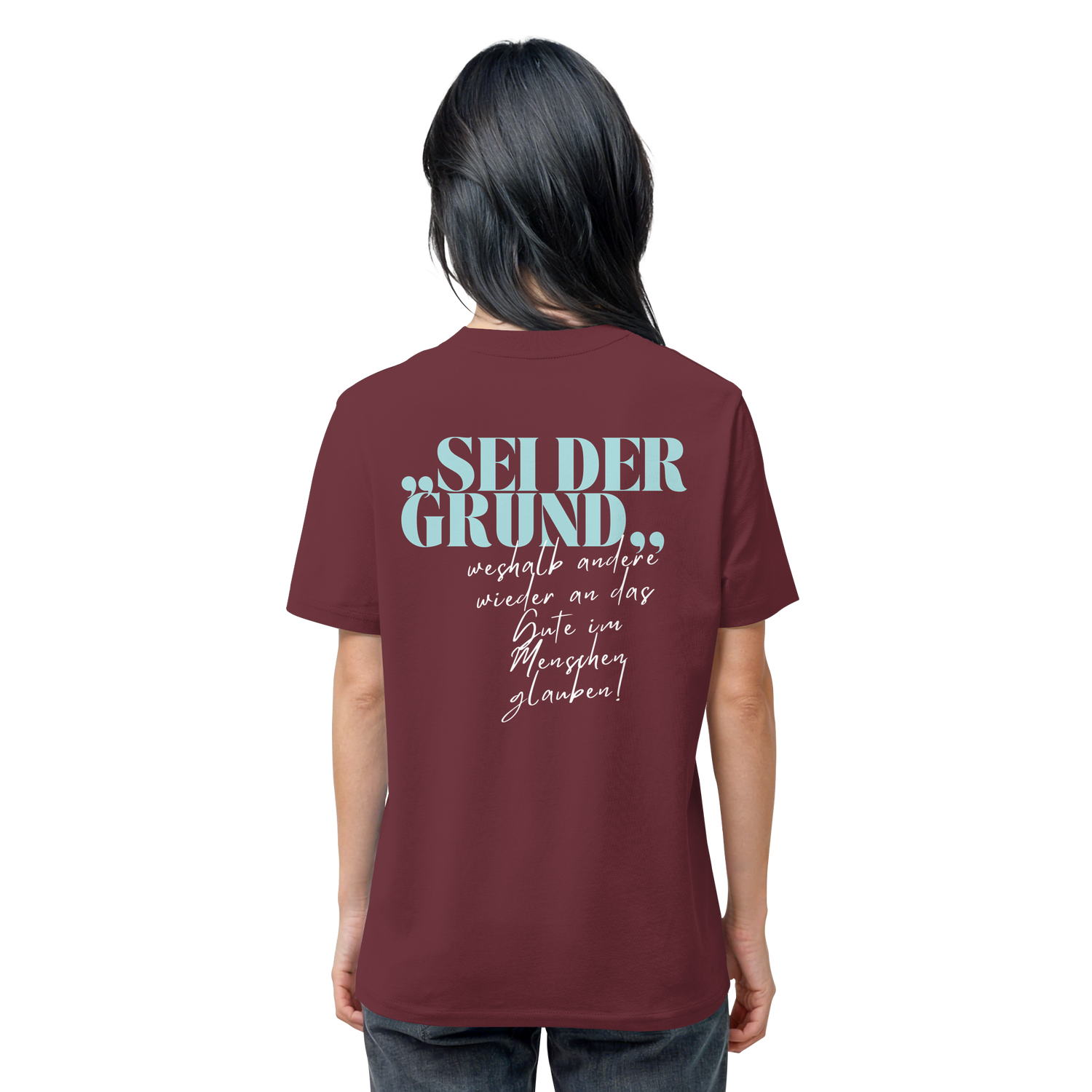 Sei der Grund... - Shirt