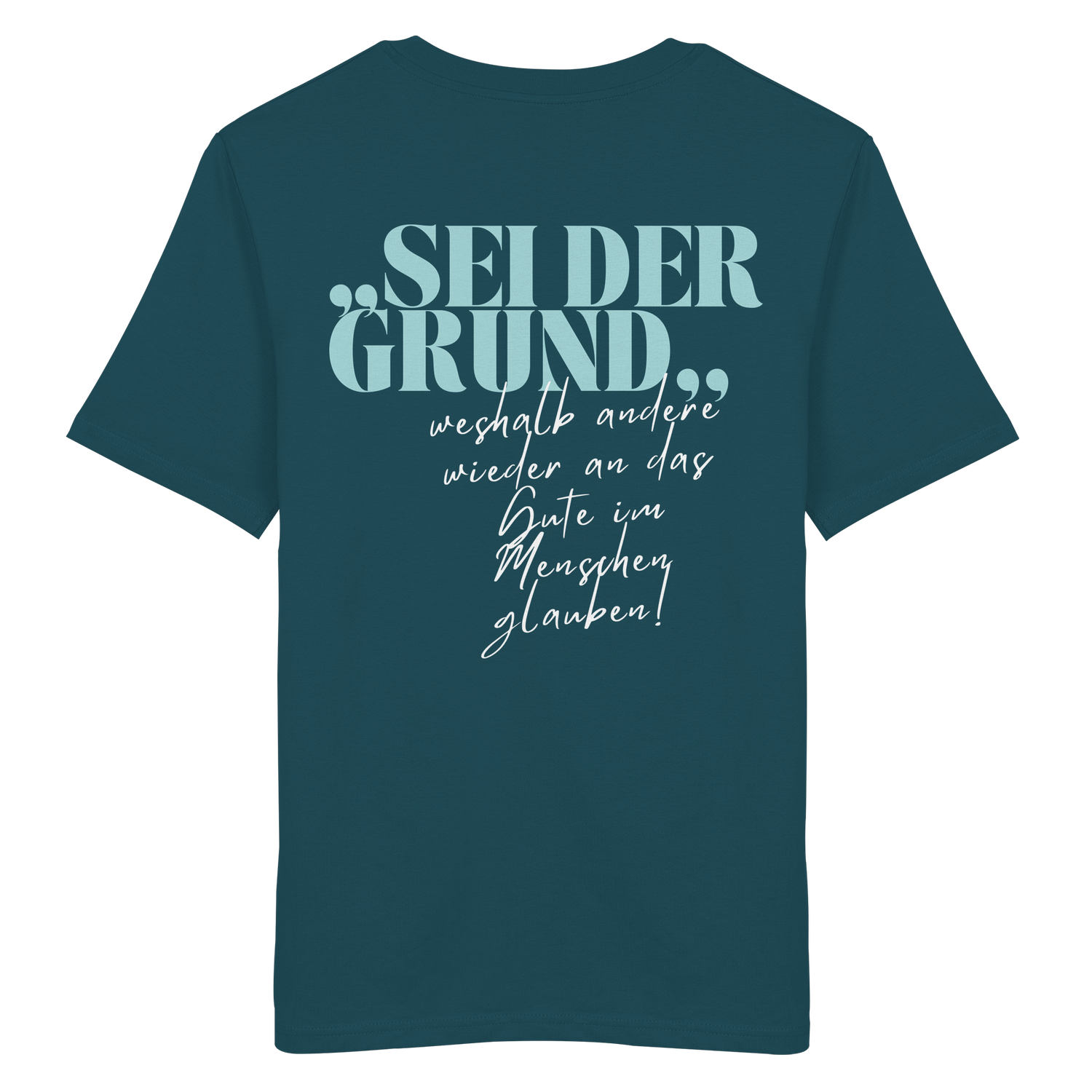 Sei der Grund... - Shirt
