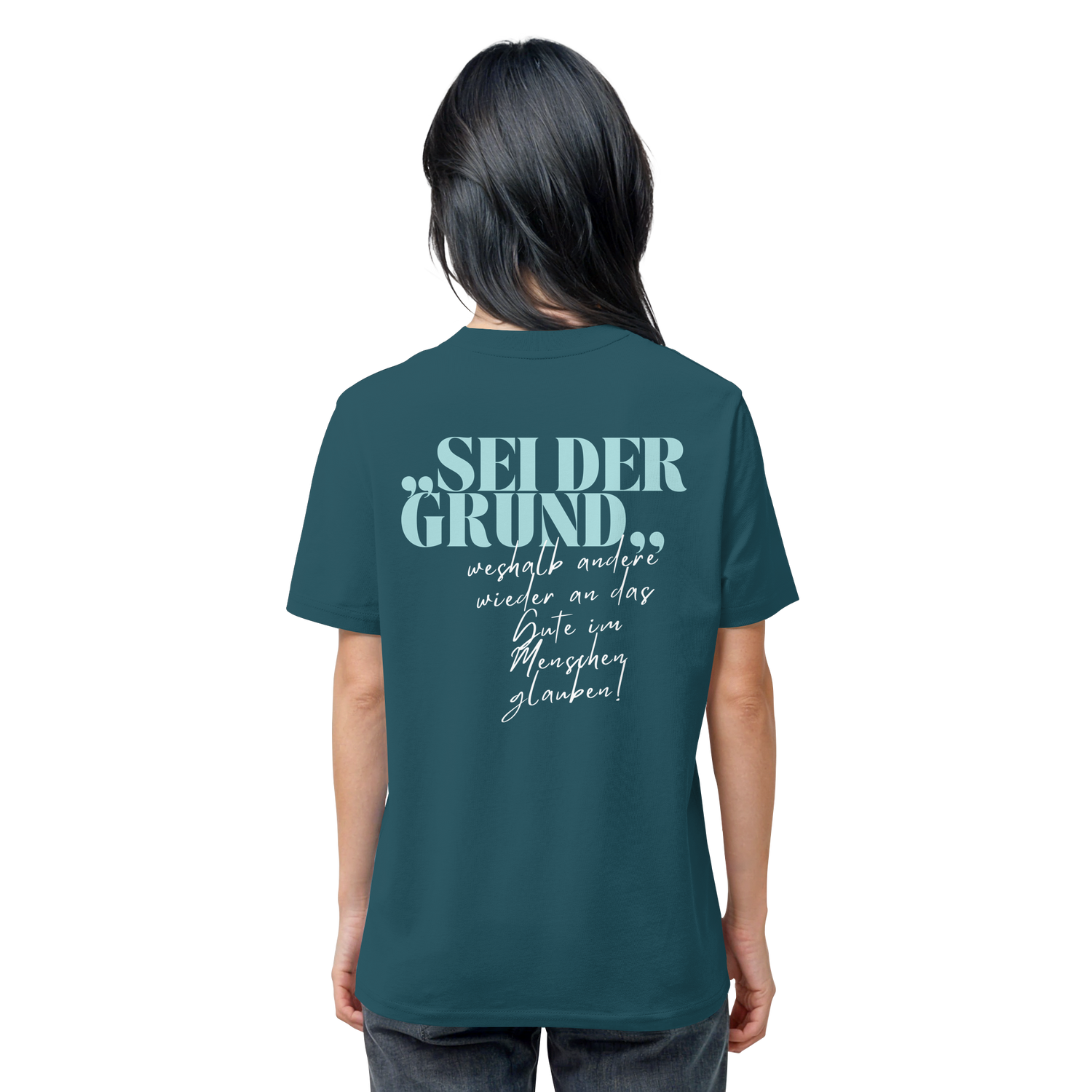 Sei der Grund... - Shirt