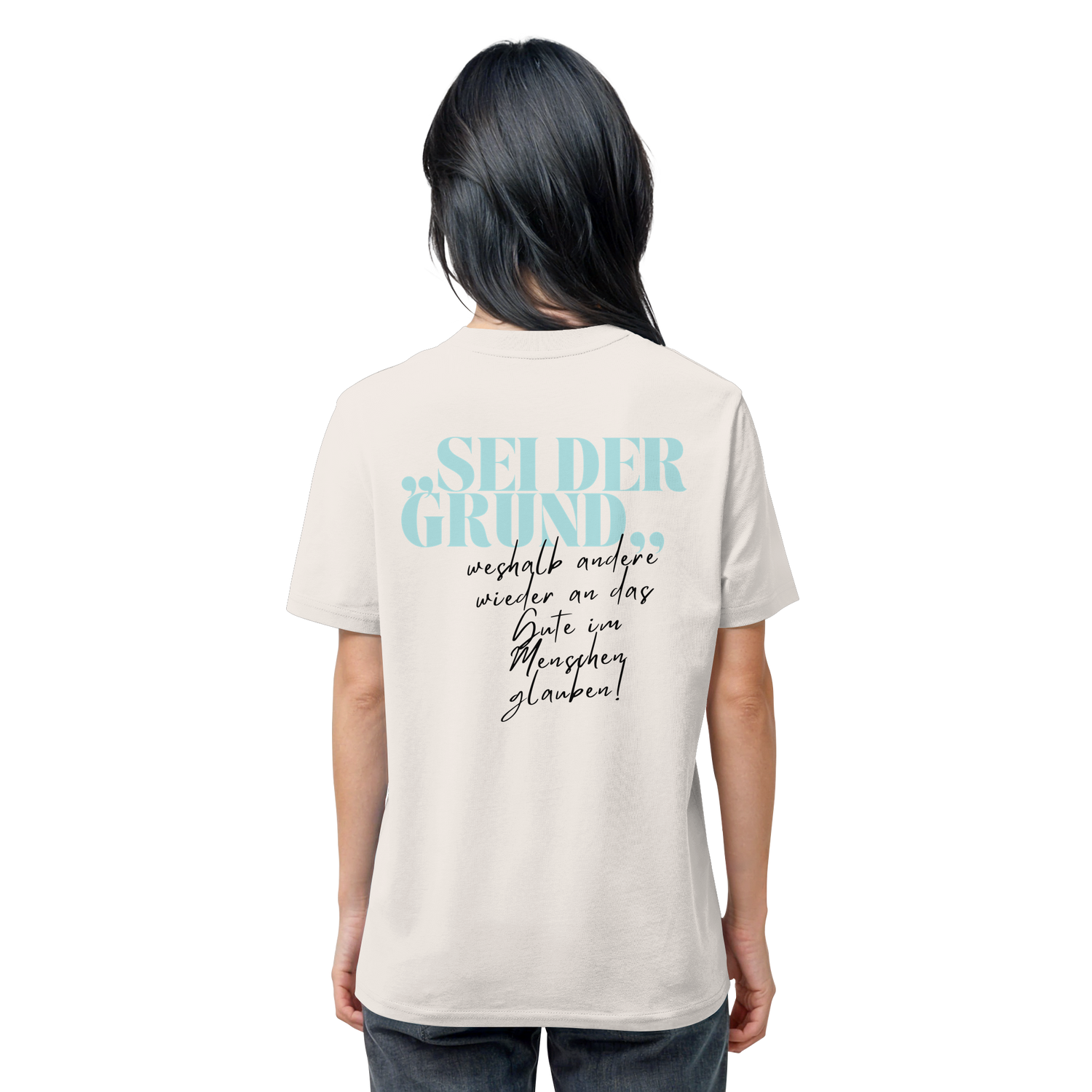 Sei der Grund... - Shirt