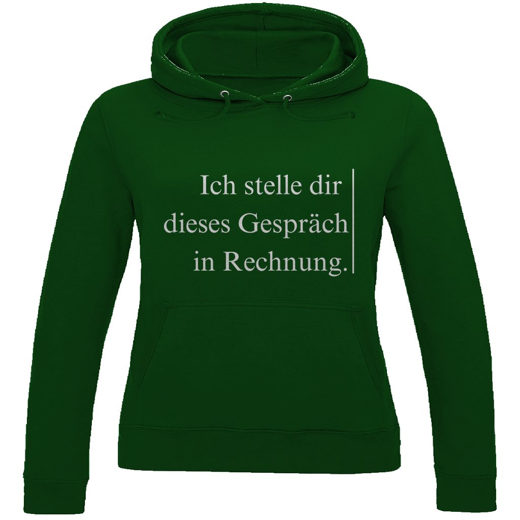 Damen Hoodie "Ich stelle dir dieses Gespräch in Rechnung" - Grafikmagie