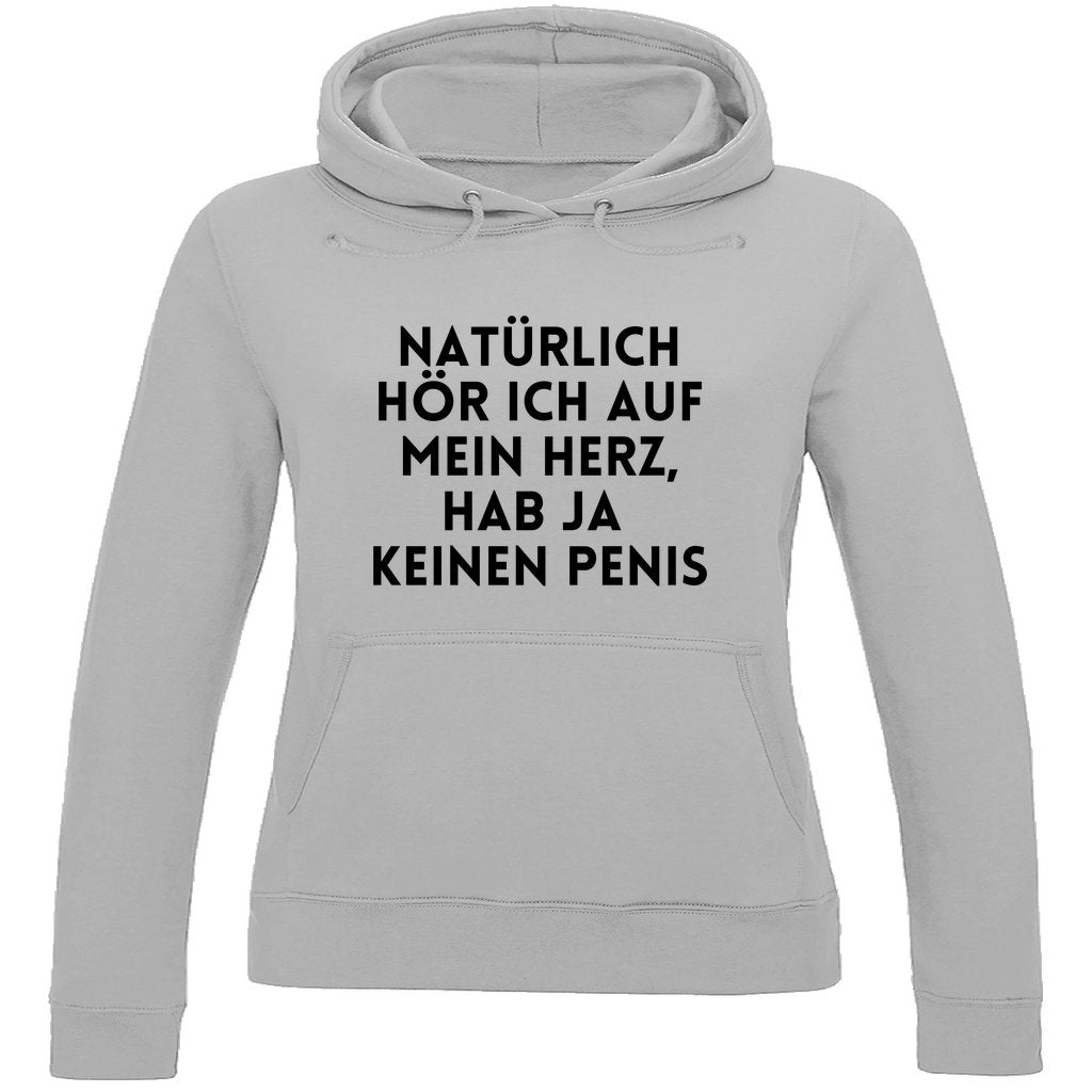 Damen Hoodie "Natürlich hör ich auf mein Herz..." - Grafikmagie