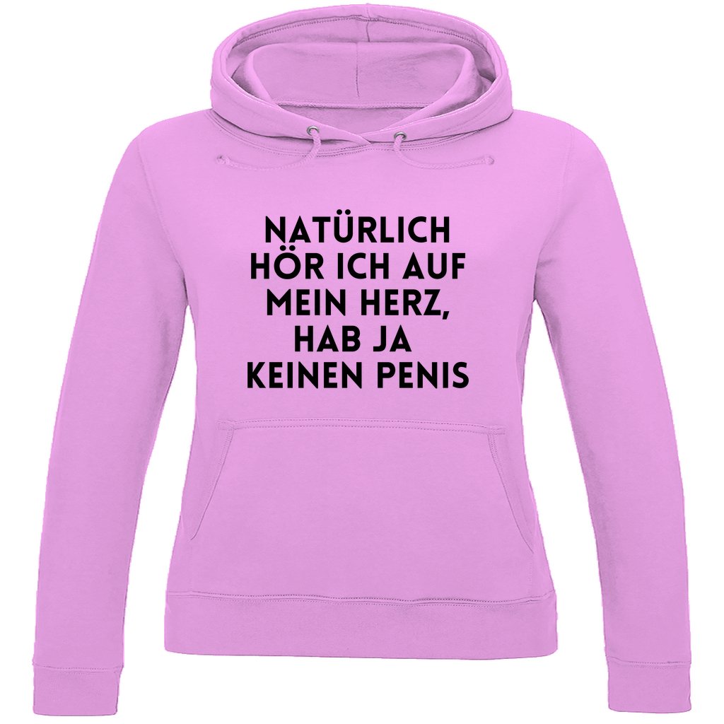 Damen Hoodie "Natürlich hör ich auf mein Herz..." - Grafikmagie
