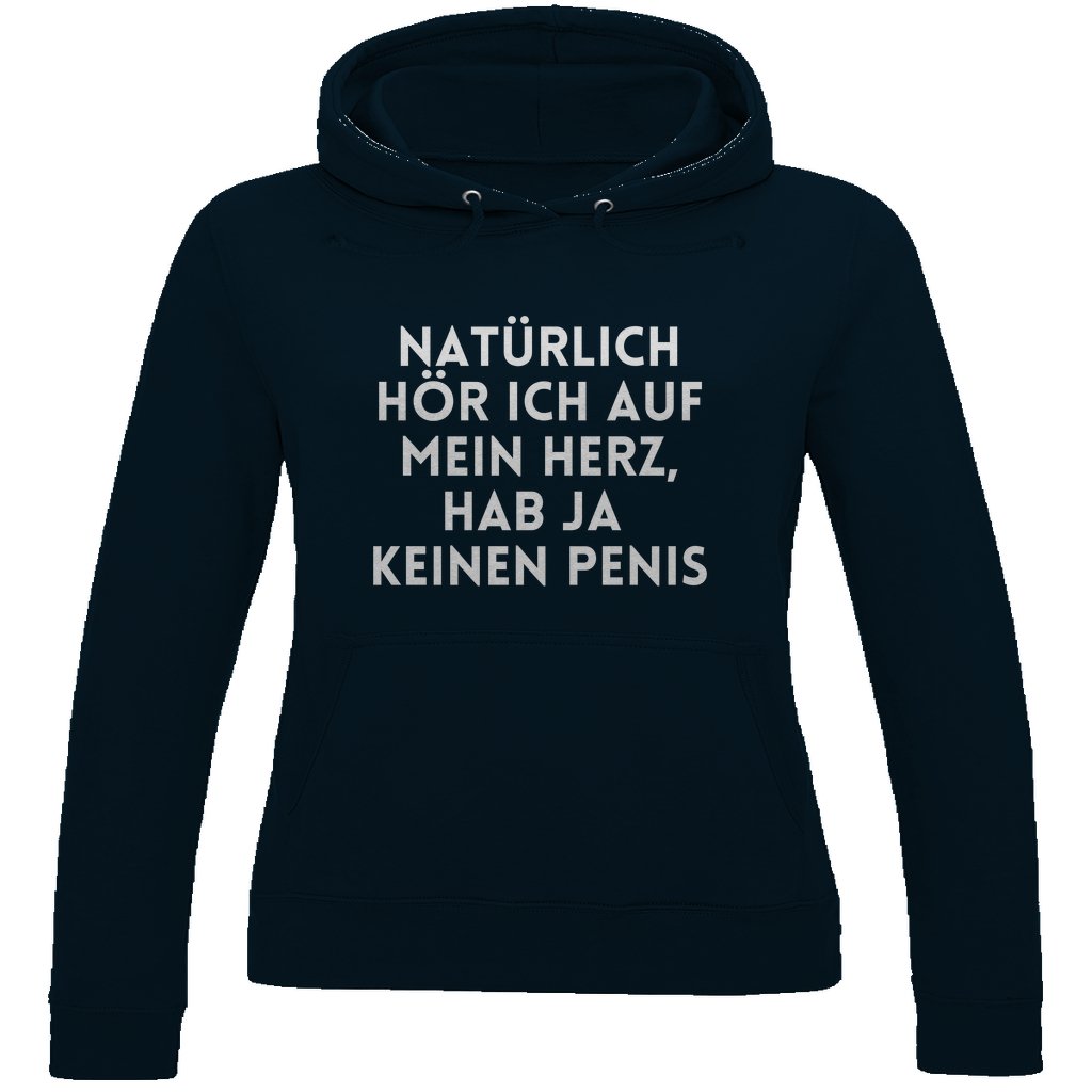 Damen Hoodie "Natürlich hör ich auf mein Herz..." - Grafikmagie