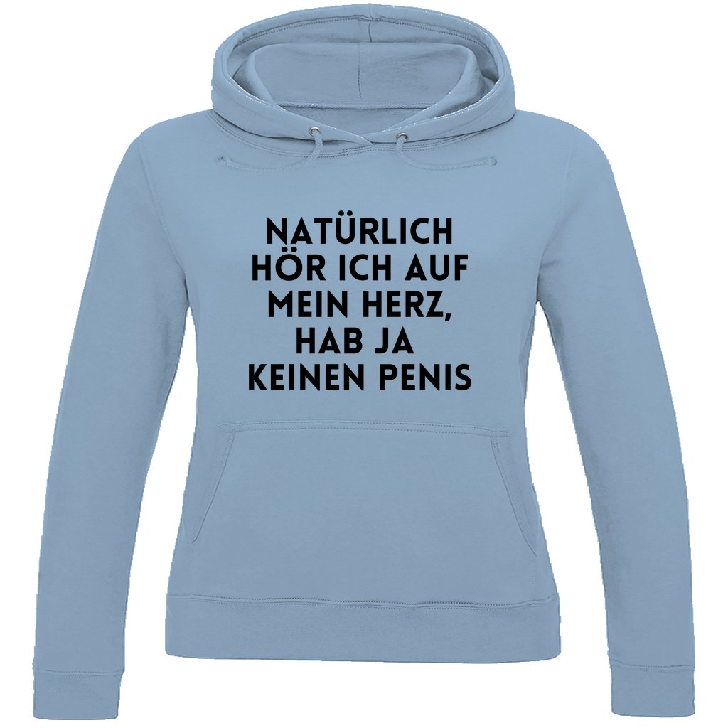 Damen Hoodie "Natürlich hör ich auf mein Herz..." - Grafikmagie