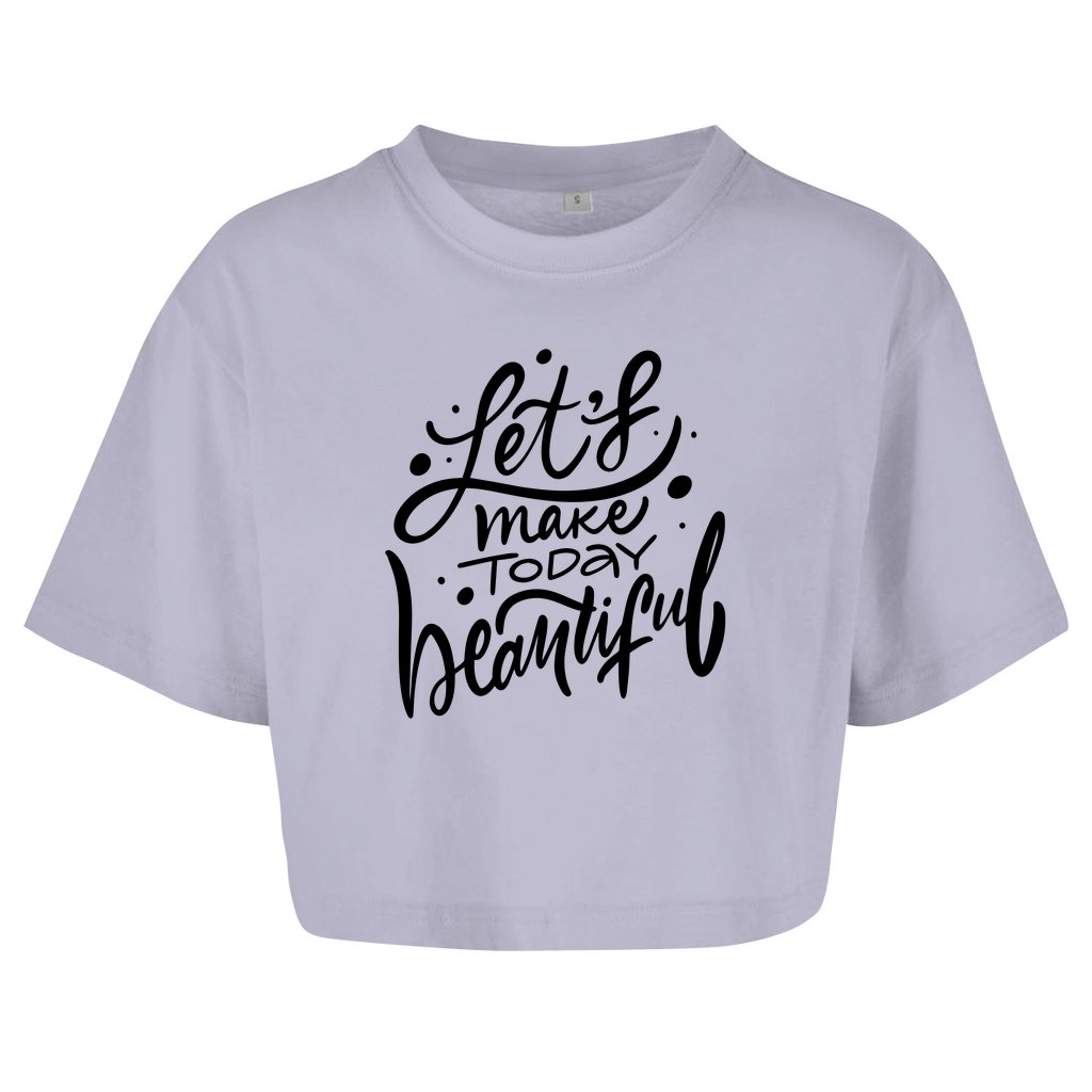 Damen Oversize Crop Top "Let's make today Beautiful" - Grafikmagie
