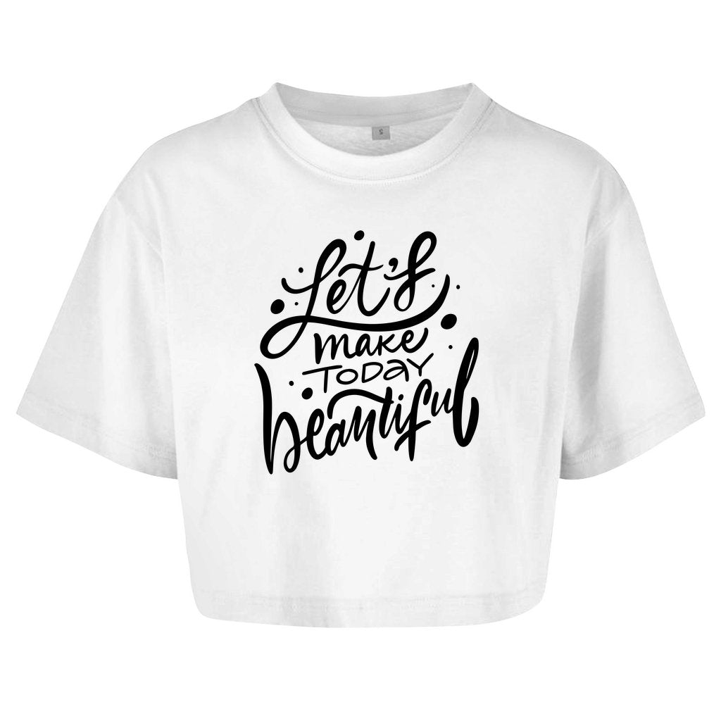 Damen Oversize Crop Top "Let's make today Beautiful" - Grafikmagie