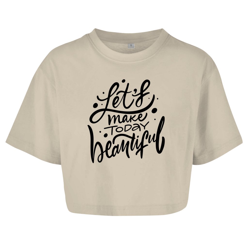 Damen Oversize Crop Top "Let's make today Beautiful" - Grafikmagie