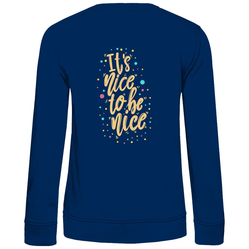 Damen Sweatshirt "It's Nice to be Nice" - Grafikmagie