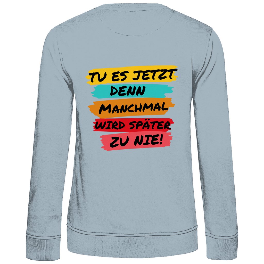 Damen Sweatshirt "Tue es jetzt..." - Grafikmagie