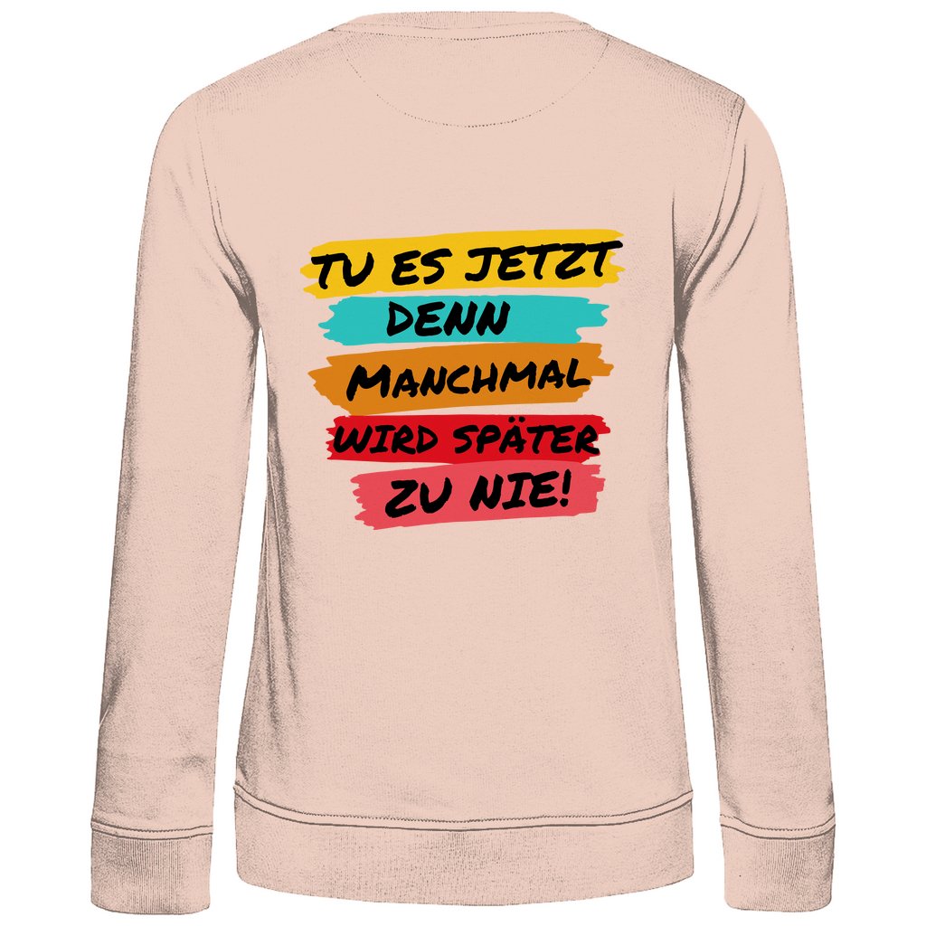 Damen Sweatshirt "Tue es jetzt..." - Grafikmagie