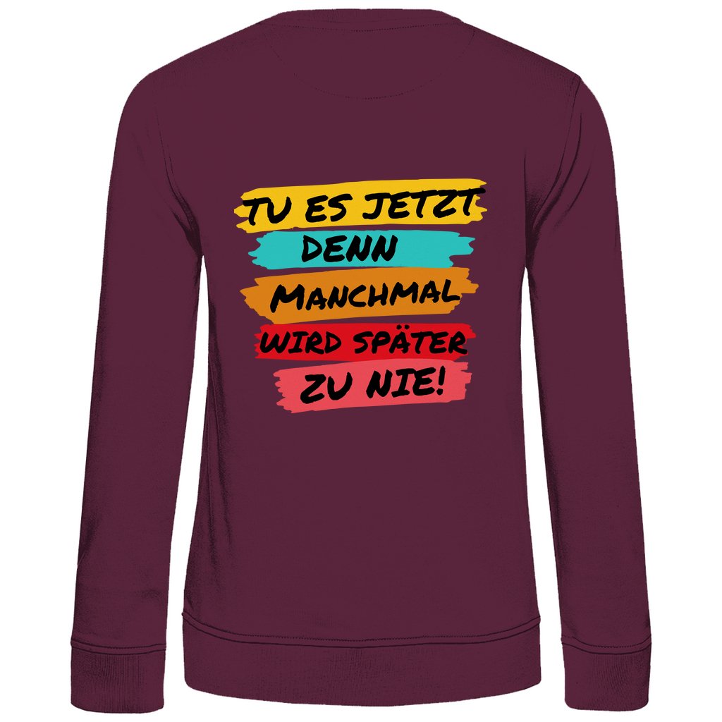 Damen Sweatshirt "Tue es jetzt..." - Grafikmagie