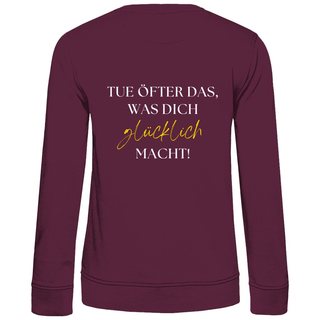Damen Sweatshirt "Tue öfter das, was dich glücklich macht" - Grafikmagie