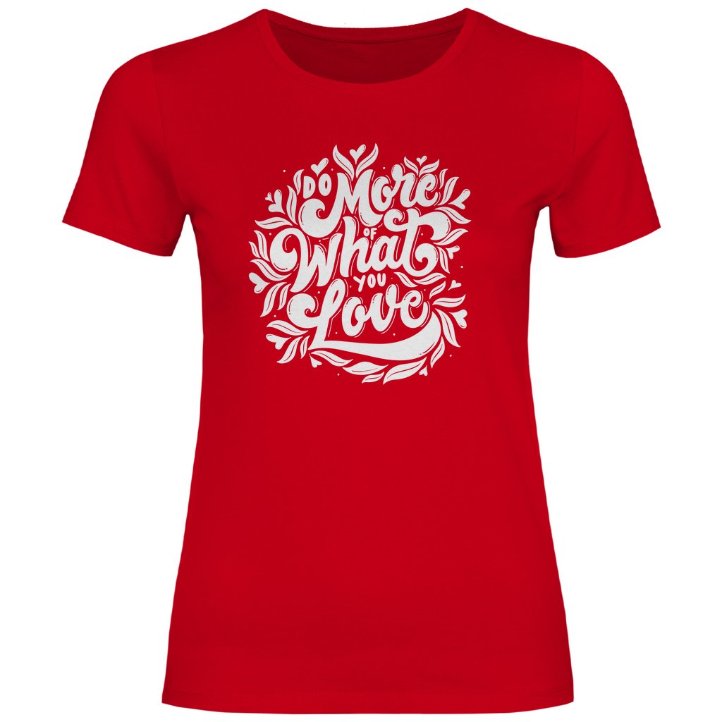 Damen T-Shirt "Do more of what you love" - Grafikmagie