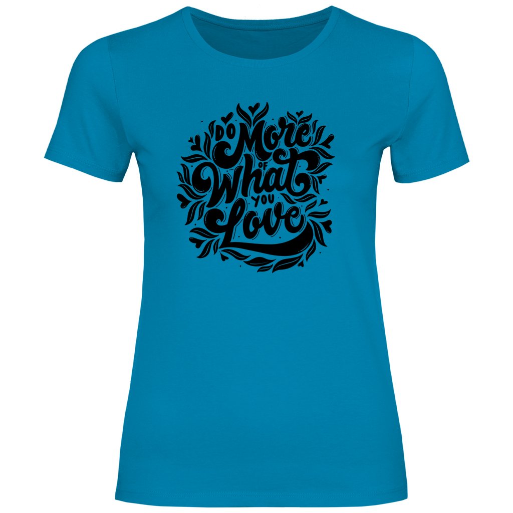 Damen T-Shirt "Do more of what you love" - Grafikmagie